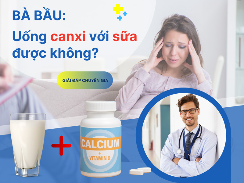 Giải Đáp Chuyên Gia: Bà Bầu Uống Canxi Với Sữa Được Không?