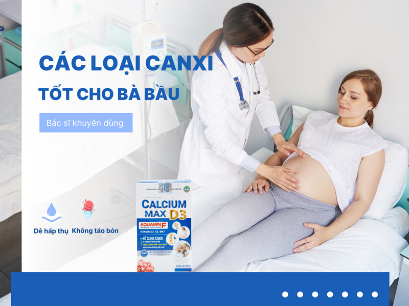 Các Loại Canxi Tốt Cho Bà Bầu Dễ Hấp Thu, Không Táo Bón